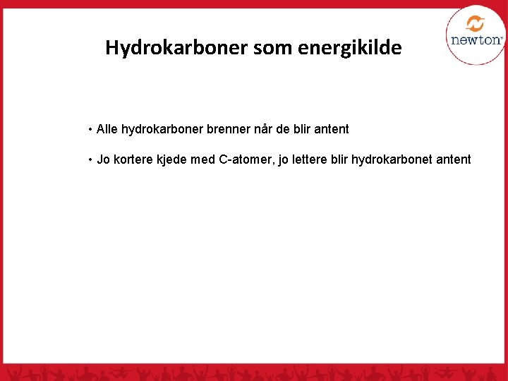 Hydrokarboner som energikilde • Alle hydrokarboner brenner når de blir antent • Jo kortere