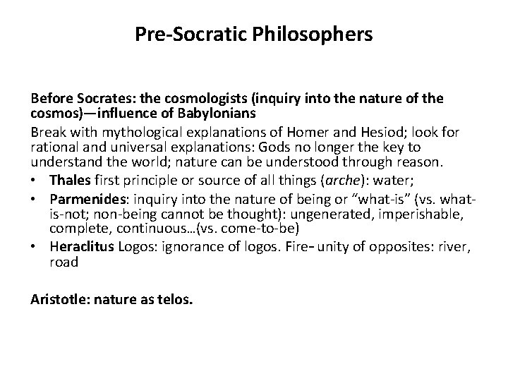 Pre-Socratic Philosophers Before Socrates: the cosmologists (inquiry into the nature of the cosmos)—influence of