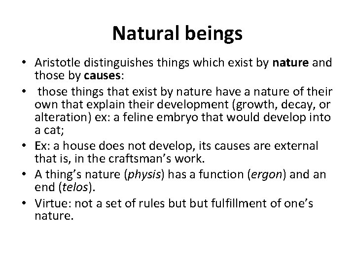 Natural beings • Aristotle distinguishes things which exist by nature and those by causes: