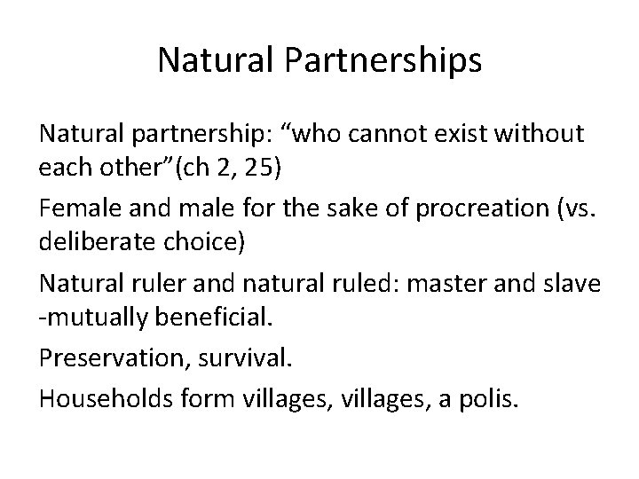 Natural Partnerships Natural partnership: “who cannot exist without each other”(ch 2, 25) Female and