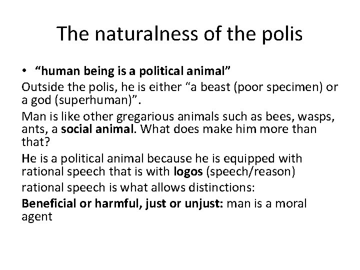 The naturalness of the polis • “human being is a political animal” Outside the