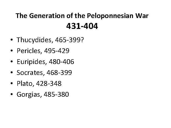 The Generation of the Peloponnesian War 431 -404 • • • Thucydides, 465 -399?