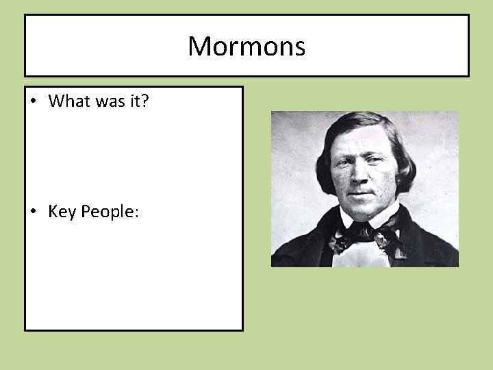 Mormons • What was it? • Key People: 