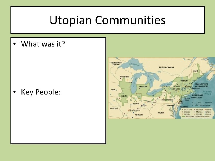 Utopian Communities • What was it? • Key People: 