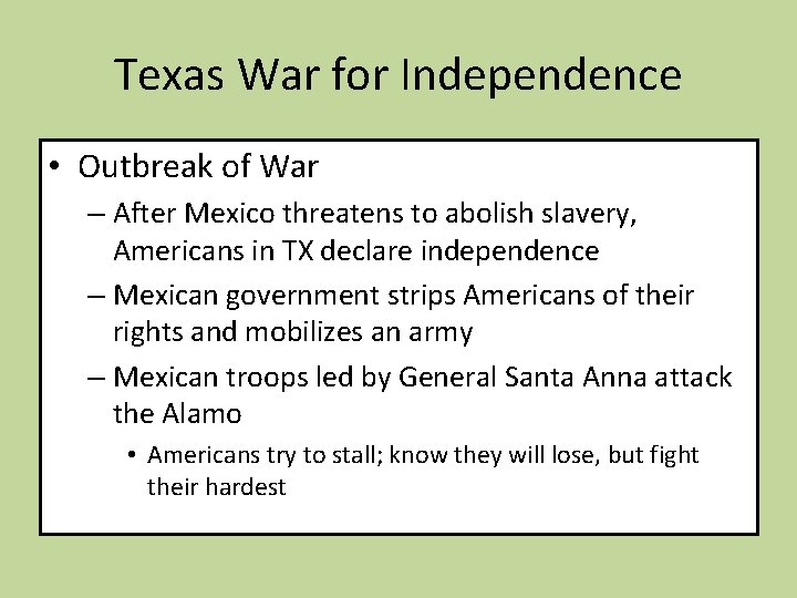 Texas War for Independence • Outbreak of War – After Mexico threatens to abolish