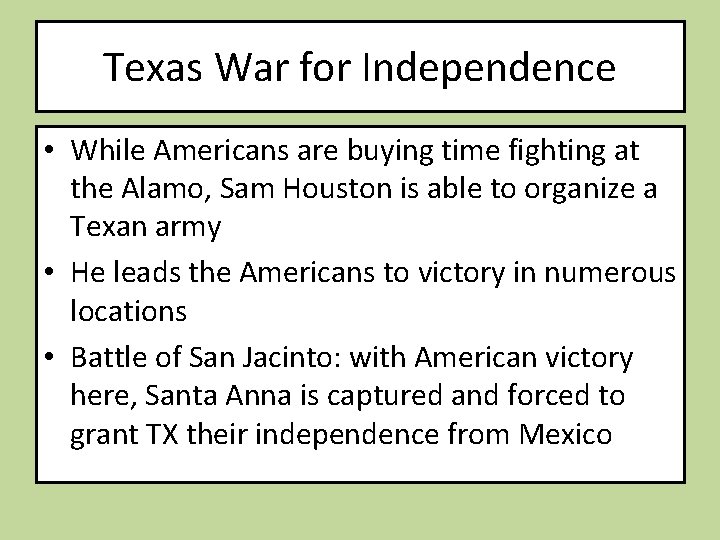 Texas War for Independence • While Americans are buying time fighting at the Alamo,