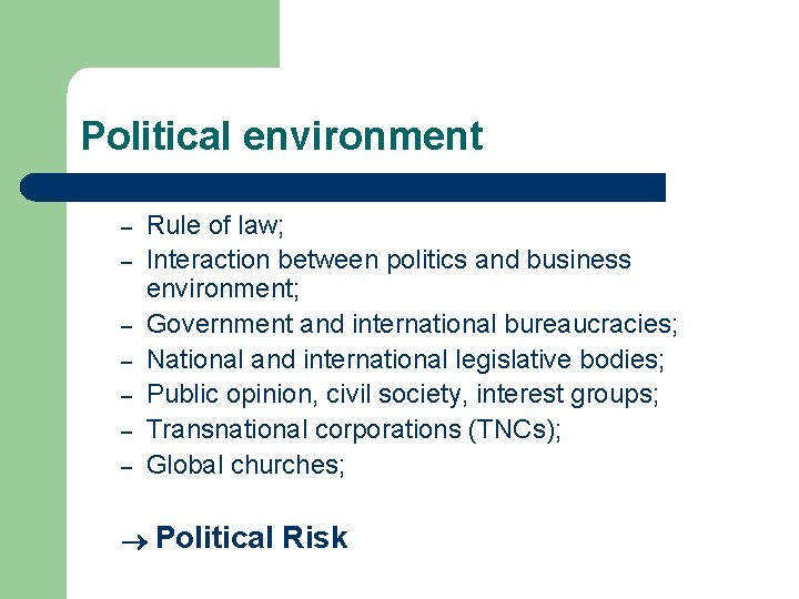 Political environment – – – – Rule of law; Interaction between politics and business