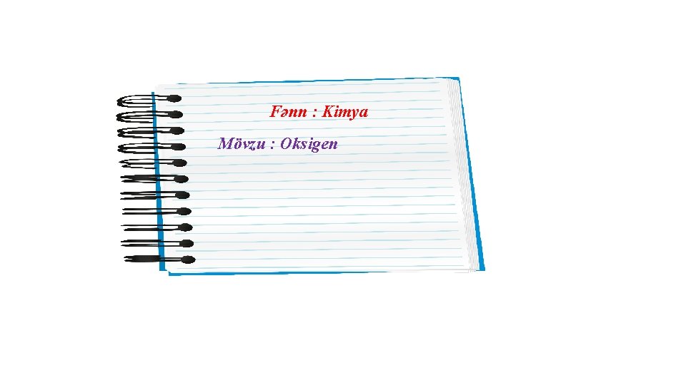 Fənn : Kimya Mövzu : Oksigen 