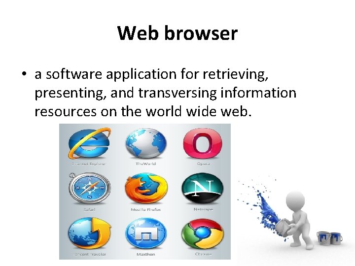 Web browser • a software application for retrieving, presenting, and transversing information resources on