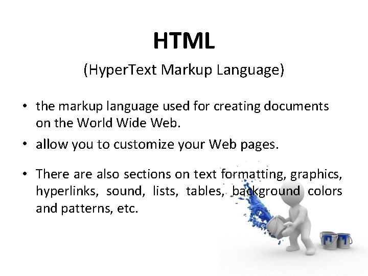 HTML (Hyper. Text Markup Language) • the markup language used for creating documents on