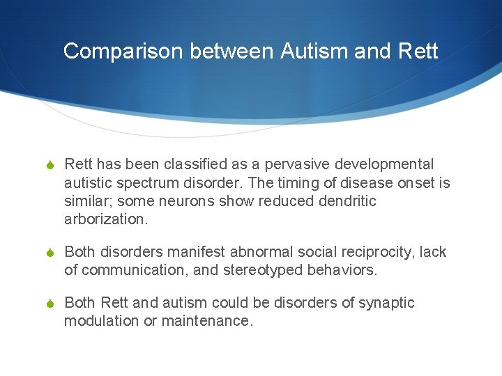 Comparison between Autism and Rett S Rett has been classified as a pervasive developmental