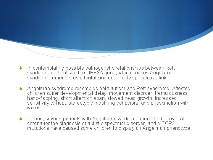 S In contemplating possible pathogenetic relationships between Rett syndrome and autism, the UBE 3