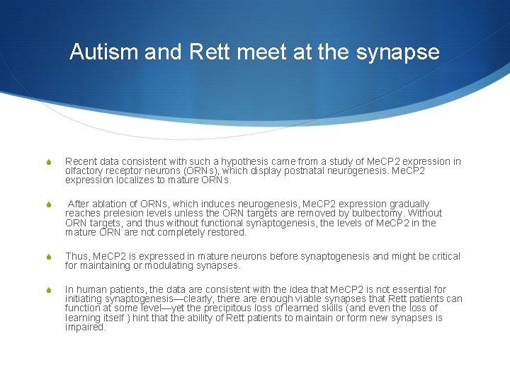 Autism and Rett meet at the synapse S Recent data consistent with such a