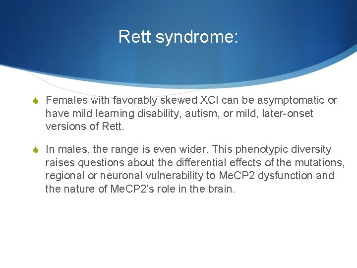 Rett syndrome: S Females with favorably skewed XCI can be asymptomatic or have mild