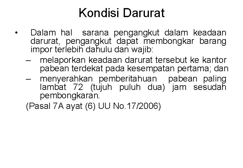 Kondisi Darurat • Dalam hal sarana pengangkut dalam keadaan darurat, pengangkut dapat membongkar barang