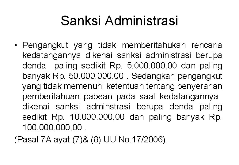 Sanksi Administrasi • Pengangkut yang tidak memberitahukan rencana kedatangannya dikenai sanksi administrasi berupa denda