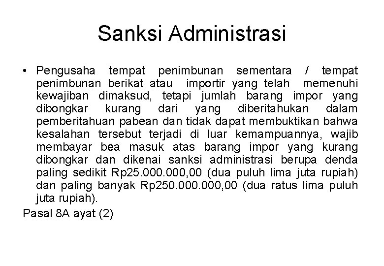 Sanksi Administrasi • Pengusaha tempat penimbunan sementara / tempat penimbunan berikat atau importir yang