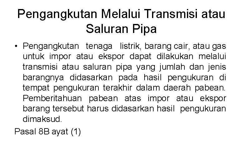 Pengangkutan Melalui Transmisi atau Saluran Pipa • Pengangkutan tenaga listrik, barang cair, atau gas