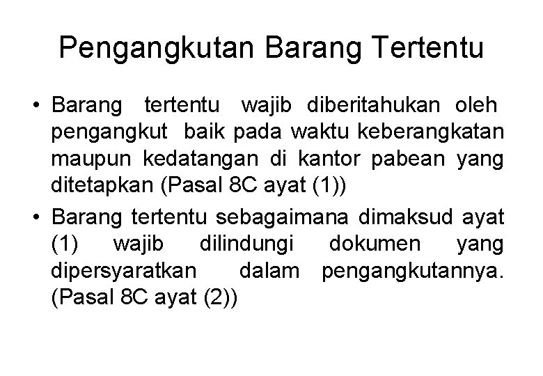 Pengangkutan Barang Tertentu • Barang tertentu wajib diberitahukan oleh pengangkut baik pada waktu keberangkatan