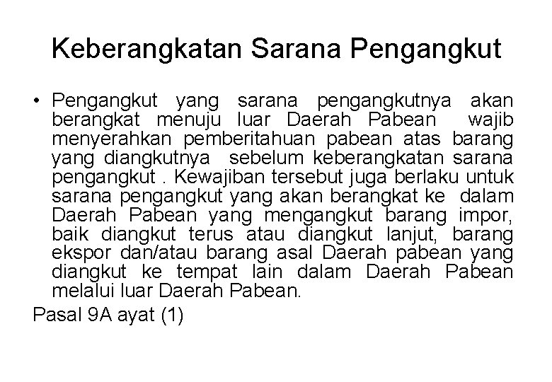 Keberangkatan Sarana Pengangkut • Pengangkut yang sarana pengangkutnya akan berangkat menuju luar Daerah Pabean