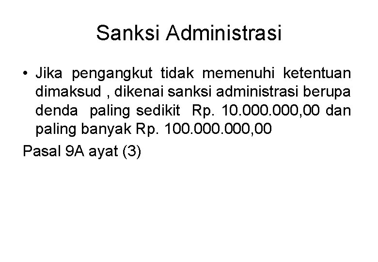 Sanksi Administrasi • Jika pengangkut tidak memenuhi ketentuan dimaksud , dikenai sanksi administrasi berupa