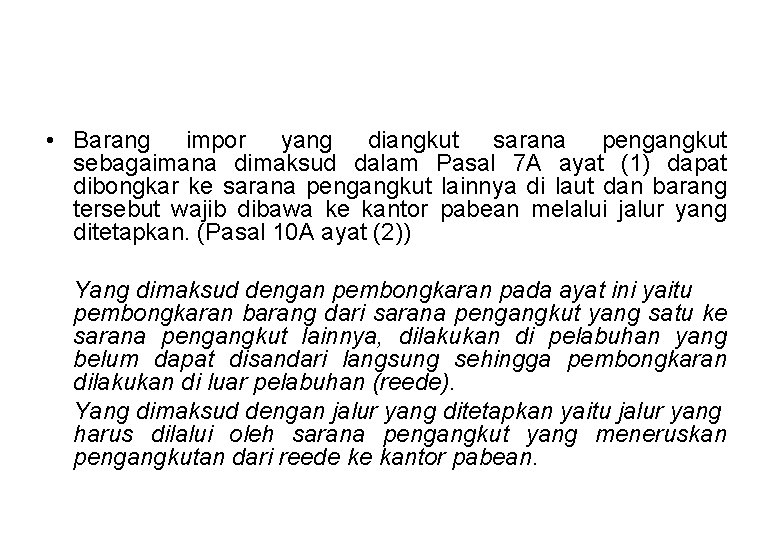  • Barang impor yang diangkut sarana pengangkut sebagaimana dimaksud dalam Pasal 7 A