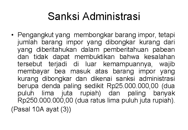 Sanksi Administrasi • Pengangkut yang membongkar barang impor, tetapi jumlah barang impor yang dibongkar