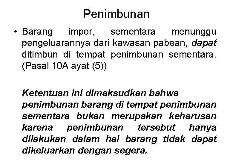 Penimbunan • Barang impor, sementara menunggu pengeluarannya dari kawasan pabean, dapat ditimbun di tempat