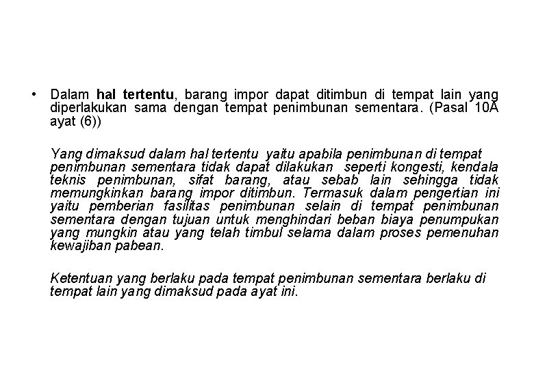  • Dalam hal tertentu, barang impor dapat ditimbun di tempat lain yang diperlakukan