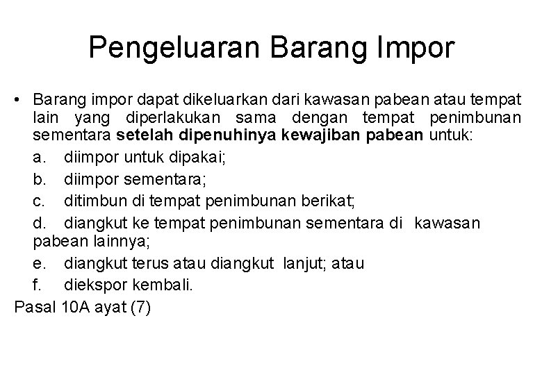 Pengeluaran Barang Impor • Barang impor dapat dikeluarkan dari kawasan pabean atau tempat lain