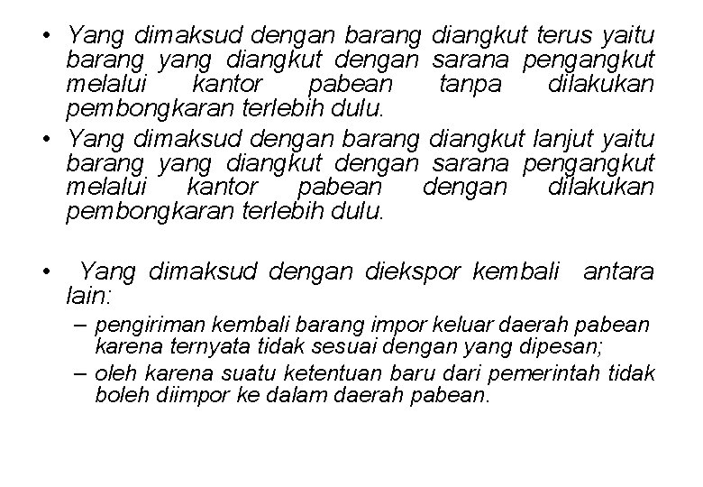  • Yang dimaksud dengan barang diangkut terus yaitu barang yang diangkut dengan sarana