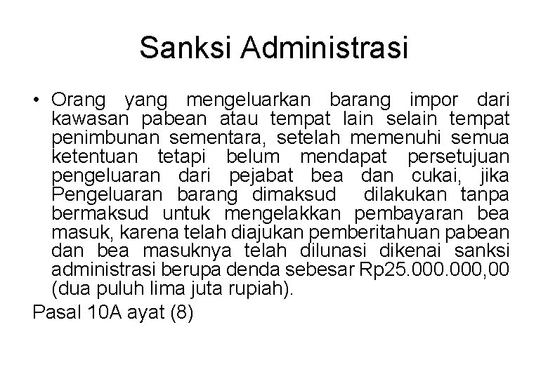 Sanksi Administrasi • Orang yang mengeluarkan barang impor dari kawasan pabean atau tempat lain