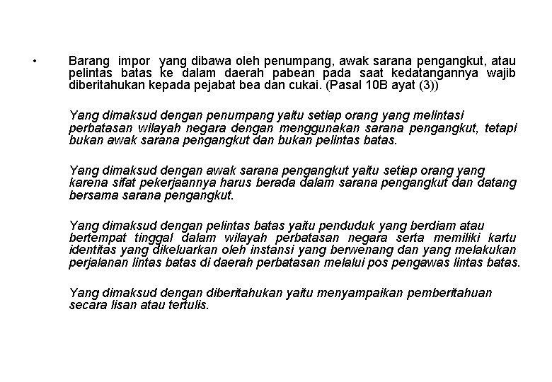  • Barang impor yang dibawa oleh penumpang, awak sarana pengangkut, atau pelintas batas