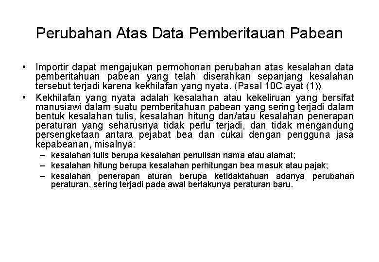 Perubahan Atas Data Pemberitauan Pabean • Importir dapat mengajukan permohonan perubahan atas kesalahan data