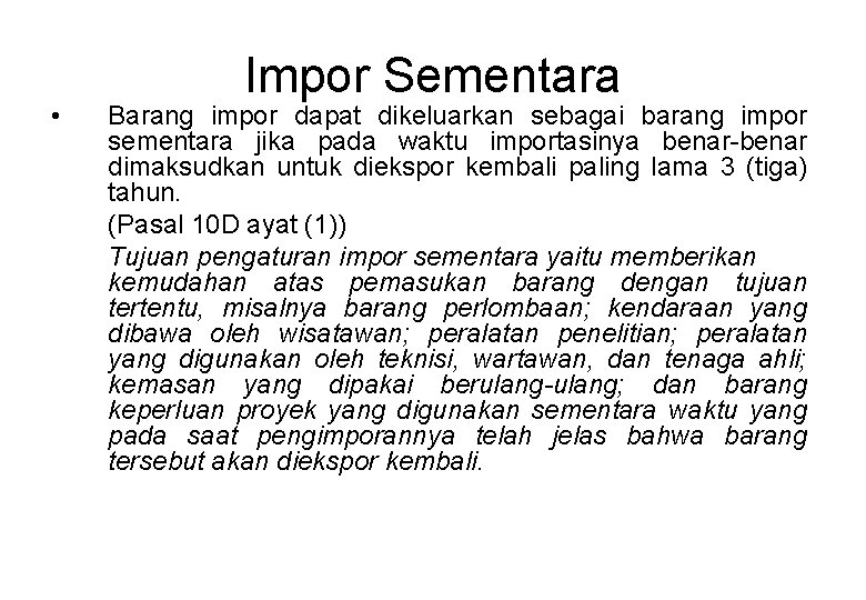  • Impor Sementara Barang impor dapat dikeluarkan sebagai barang impor sementara jika pada