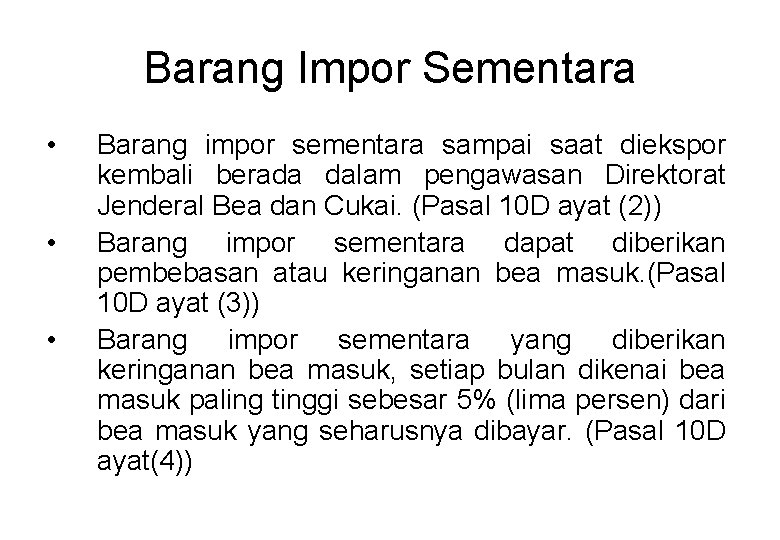 Barang Impor Sementara • • • Barang impor sementara sampai saat diekspor kembali berada