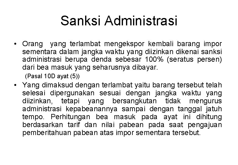 Sanksi Administrasi • Orang yang terlambat mengekspor kembali barang impor sementara dalam jangka waktu