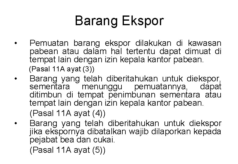 Barang Ekspor • Pemuatan barang ekspor dilakukan di kawasan pabean atau dalam hal tertentu