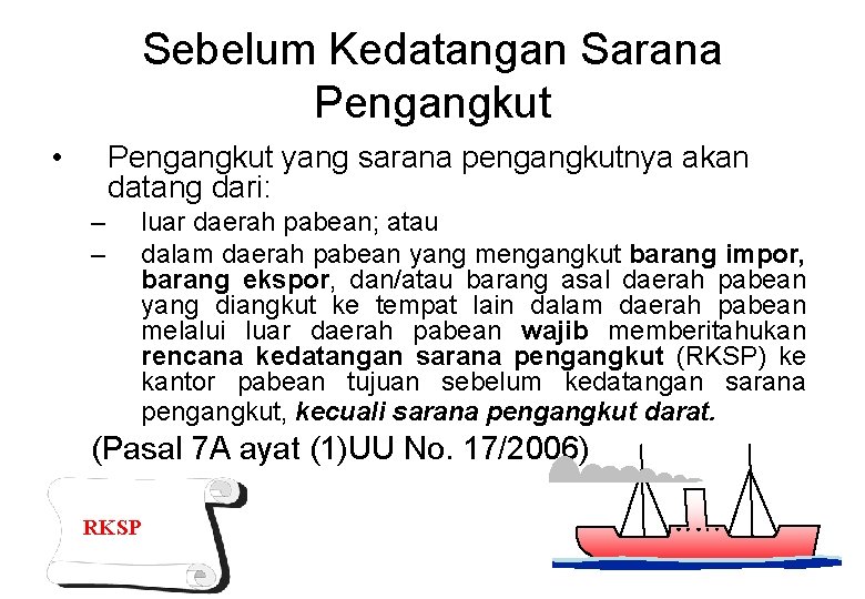 Sebelum Kedatangan Sarana Pengangkut • Pengangkut yang sarana pengangkutnya akan datang dari: – –