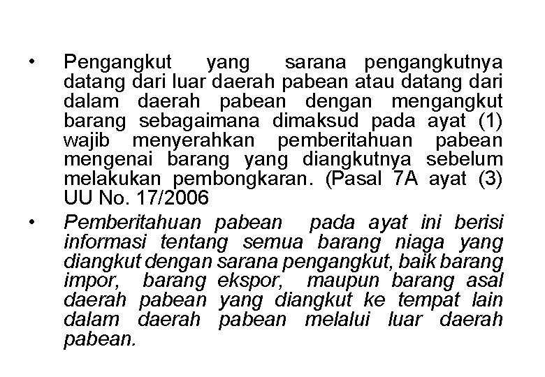  • • Pengangkut yang sarana pengangkutnya datang dari luar daerah pabean atau datang