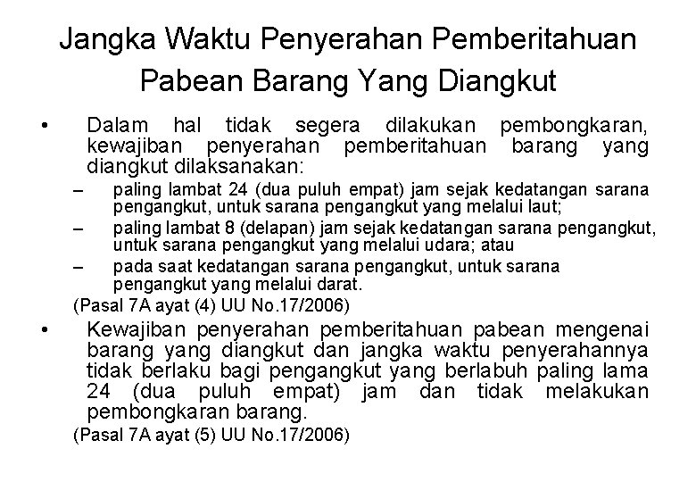 Jangka Waktu Penyerahan Pemberitahuan Pabean Barang Yang Diangkut • Dalam hal tidak segera dilakukan