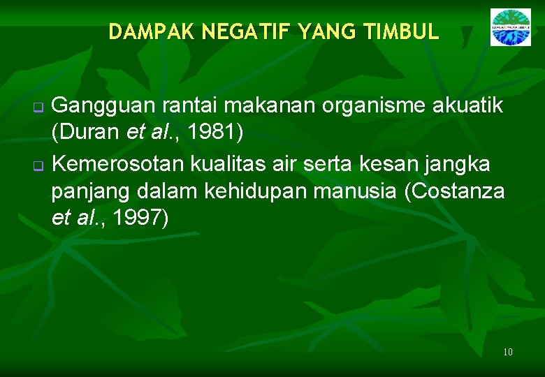 DAMPAK NEGATIF YANG TIMBUL Gangguan rantai makanan organisme akuatik (Duran et al. , 1981)