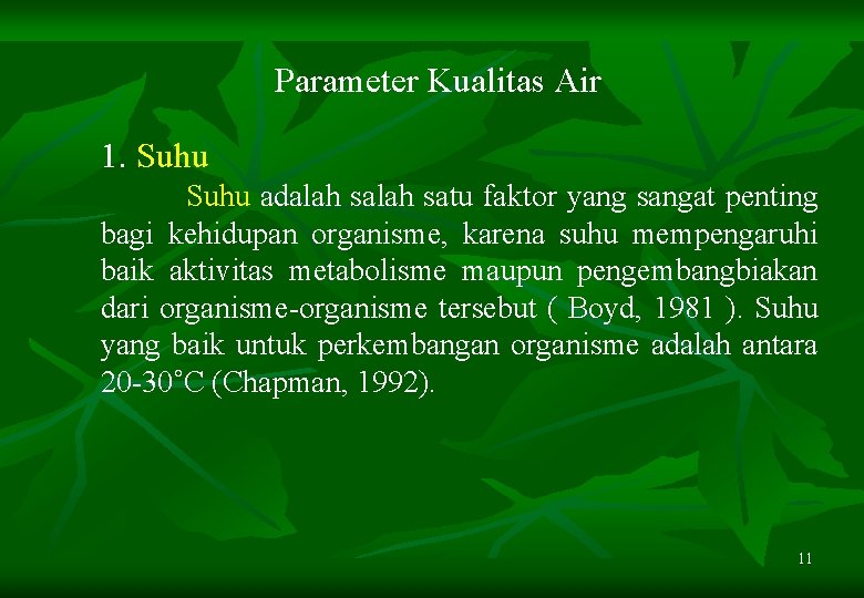 Parameter Kualitas Air 1. Suhu adalah satu faktor yang sangat penting bagi kehidupan organisme,