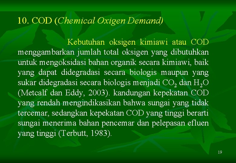 10. COD (Chemical Oxigen Demand) Kebutuhan oksigen kimiawi atau COD menggambarkan jumlah total oksigen