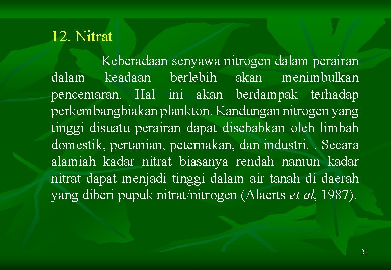 12. Nitrat Keberadaan senyawa nitrogen dalam perairan dalam keadaan berlebih akan menimbulkan pencemaran. Hal