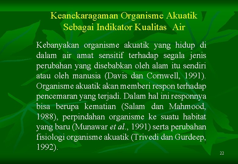 Keanekaragaman Organisme Akuatik Sebagai Indikator Kualitas Air Kebanyakan organisme akuatik yang hidup di dalam