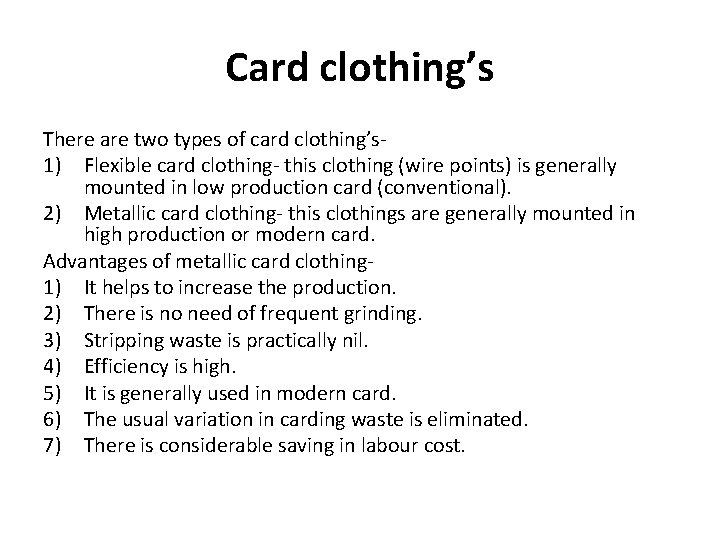 Card clothing’s There are two types of card clothing’s 1) Flexible card clothing- this