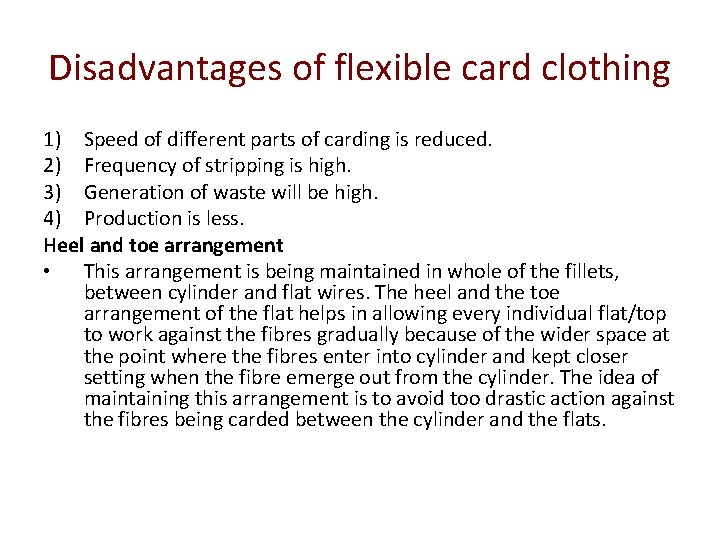 Disadvantages of flexible card clothing 1) Speed of different parts of carding is reduced.