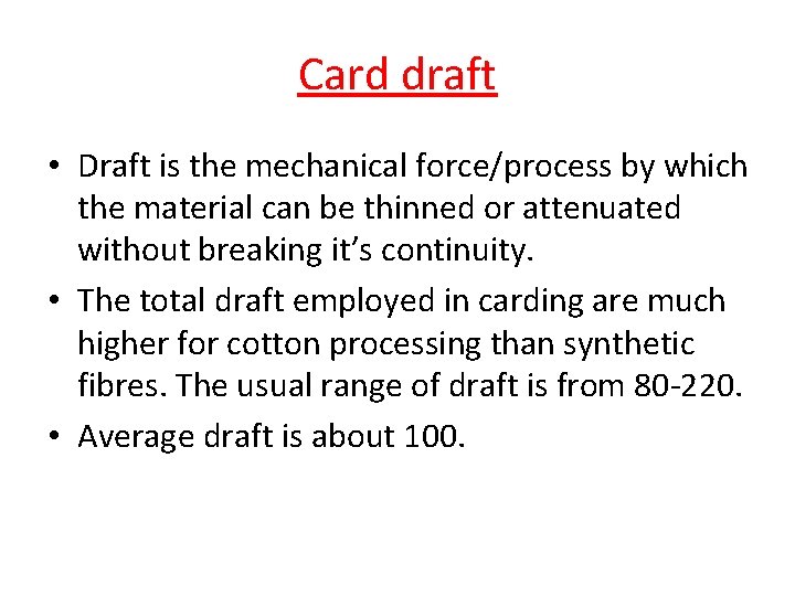 Card draft • Draft is the mechanical force/process by which the material can be