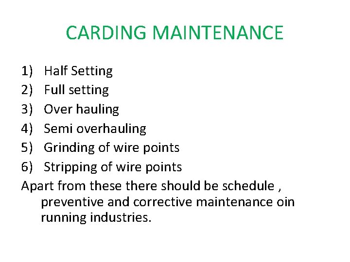 CARDING MAINTENANCE 1) Half Setting 2) Full setting 3) Over hauling 4) Semi overhauling